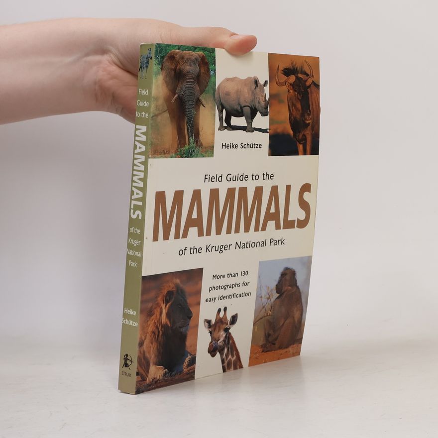 Heike Schütze Field Guide to the Mammals of the Kruger National Park