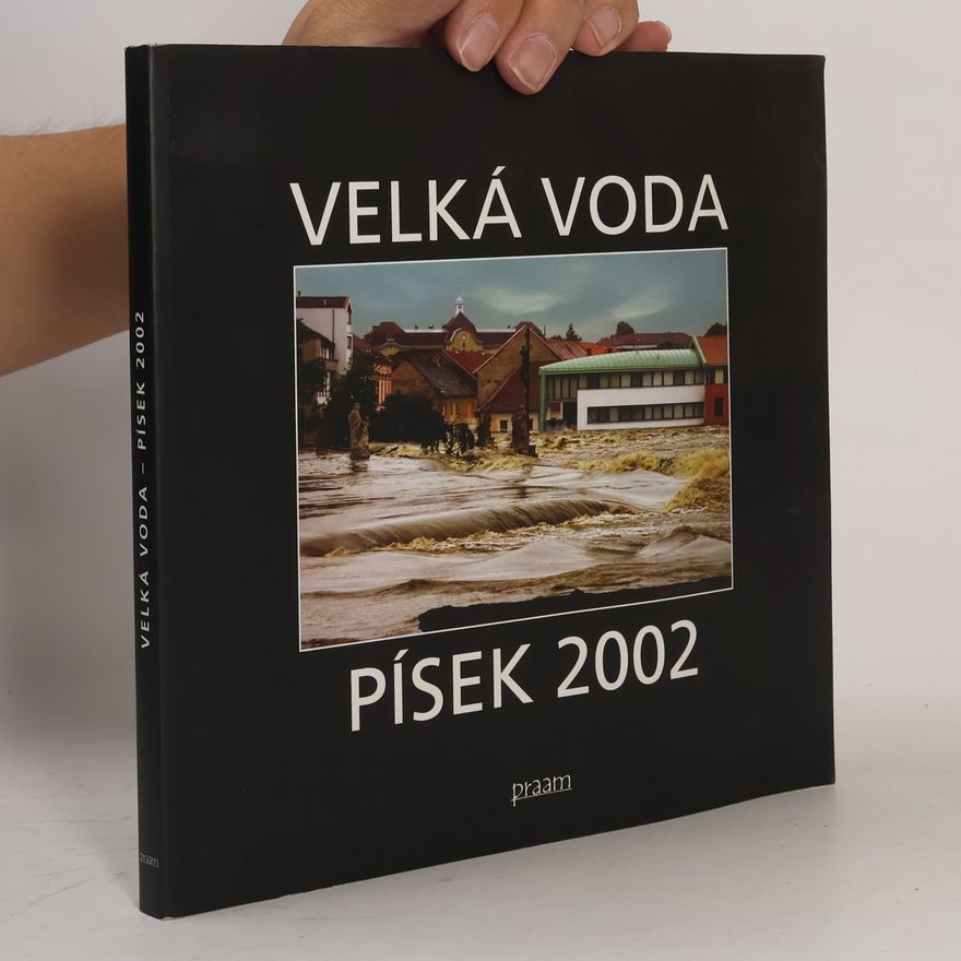 Luboš Benák Velká voda objektivem píseckých fotografů. Písek 2002