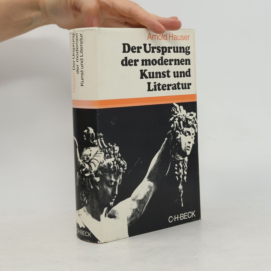 Arnold Hauser Der Ursprung der modernen Kunst und Literatur