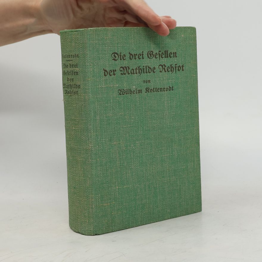 Wilhelm Kotzde Kottenrodt Die drei Gesellen der Mathilde Rehfot