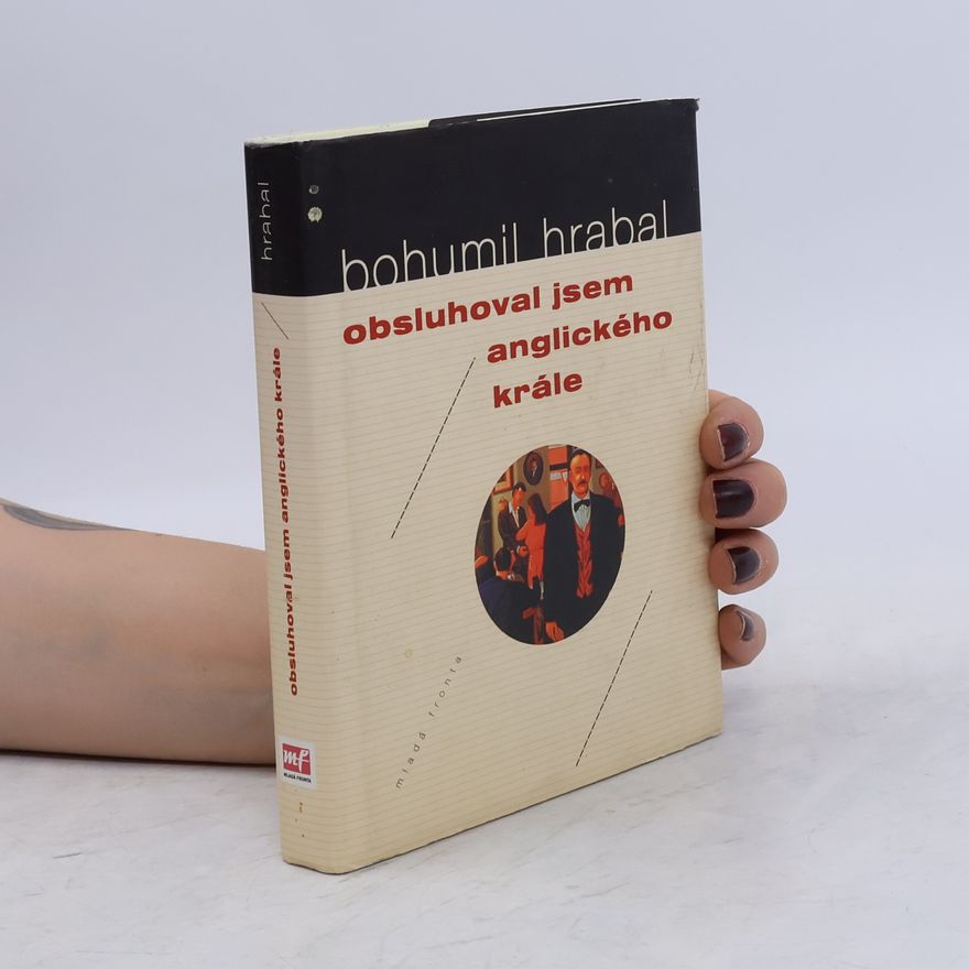 Bohumil Hrabal Obsluhoval jsem anglického krále