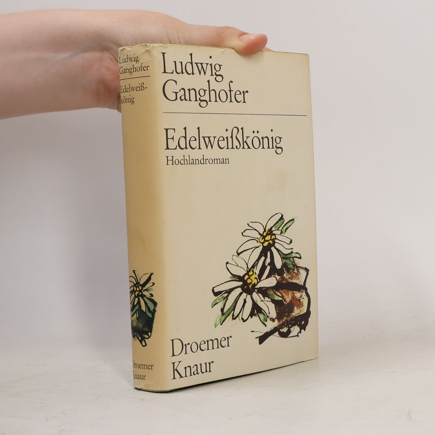 Ludwig Ganghofer Edelweisskönig