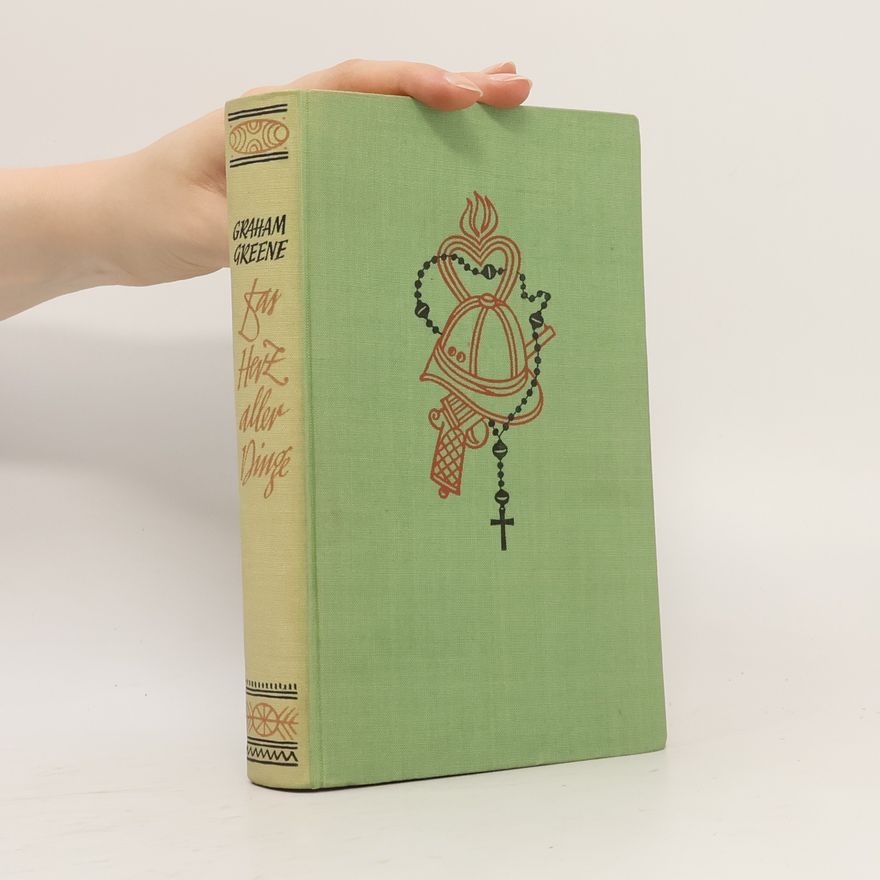 Graham Greene Das Herz aller Dinge
