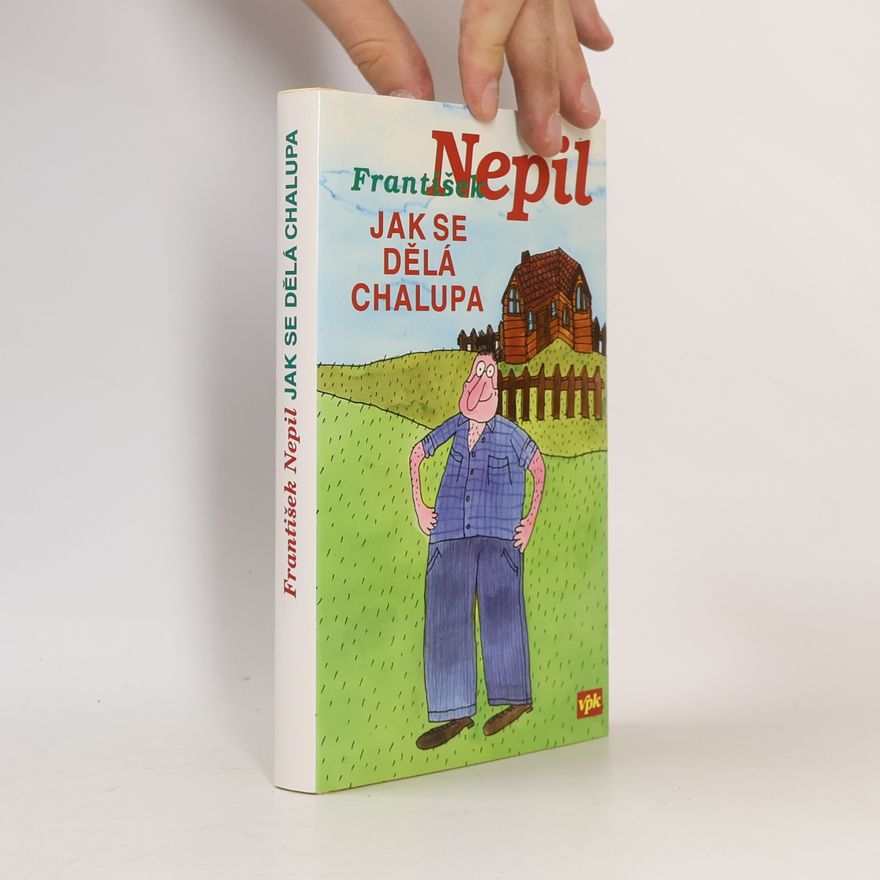 František Nepil Jak se dělá chalupa