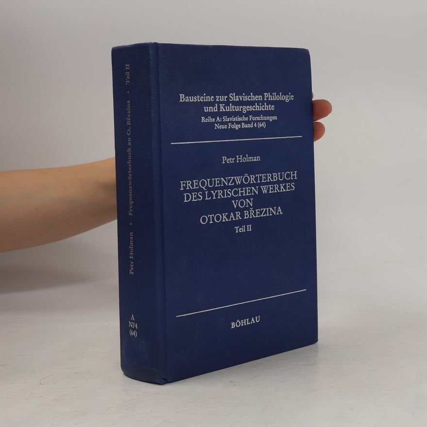 Petr Holman Bausteine zur Slavischen Philologie und Kulturgeschichte - 1: Frequenzwörterbuch zum lyrischen Werk von Otokar Březina
