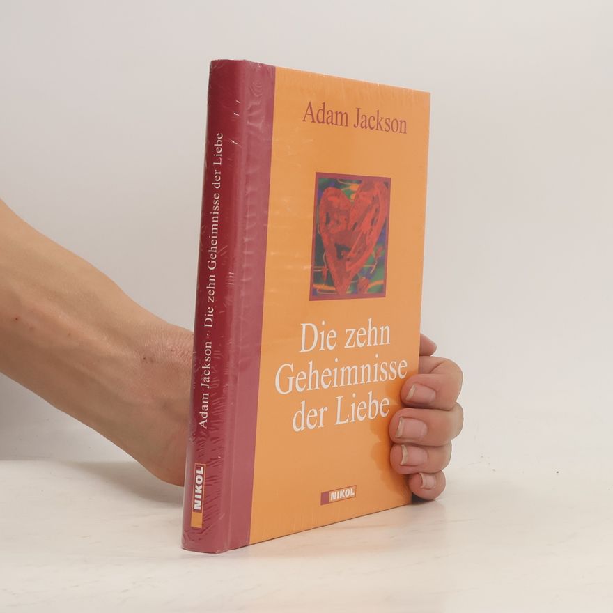Adam J. Jackson Die zehn Geheimnisse der Liebe