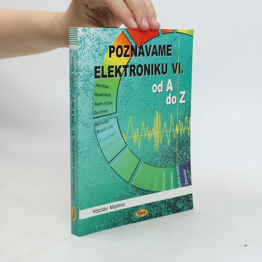 Václav Malina Poznáváme elektroniku VI. - od A do Z