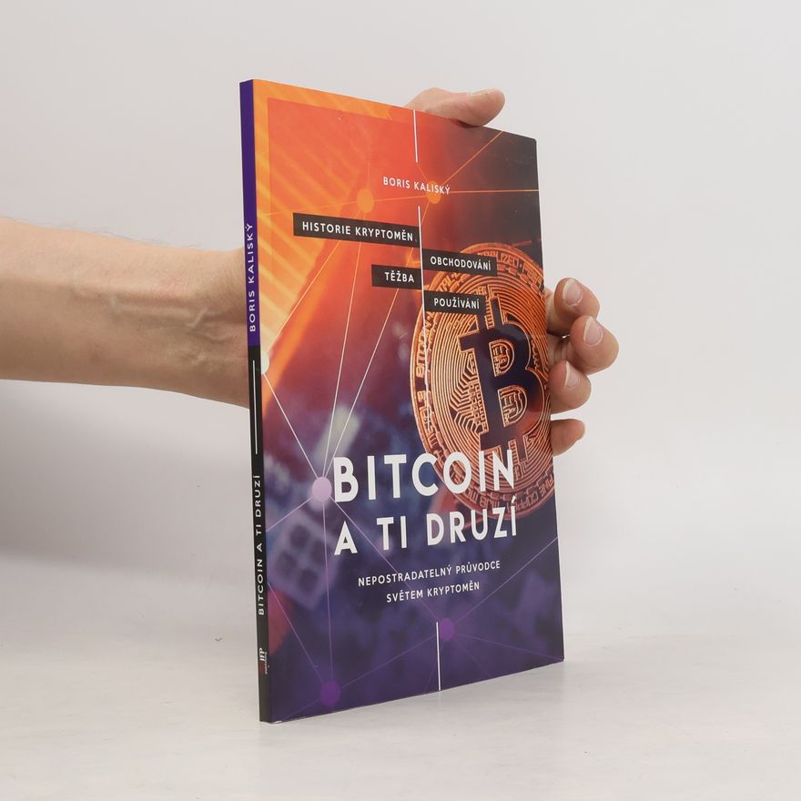Boris Kaliský Bitcoin a ti druzí: Nepostradatelný průvodce světem kryptoměn