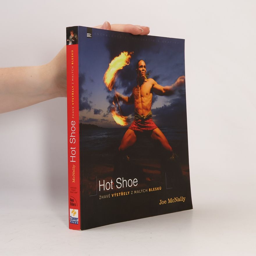 Joe McNally Hot shoe : žhavé výstřely z malých blesků
