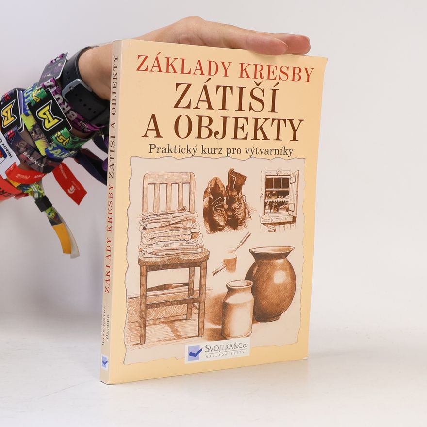Barrington Barber Základy kresby. Zátiší a objekty. Praktický a inspirativní kurz