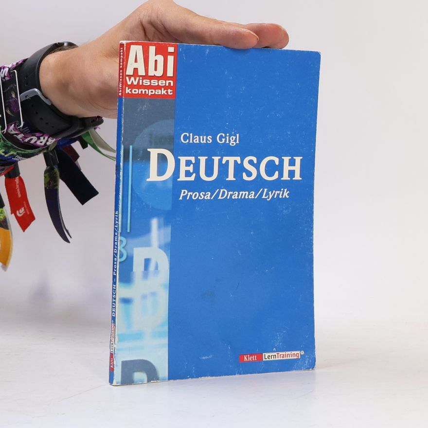 Claus Gigl Deutsch. Prosa - Drama - Lyrik