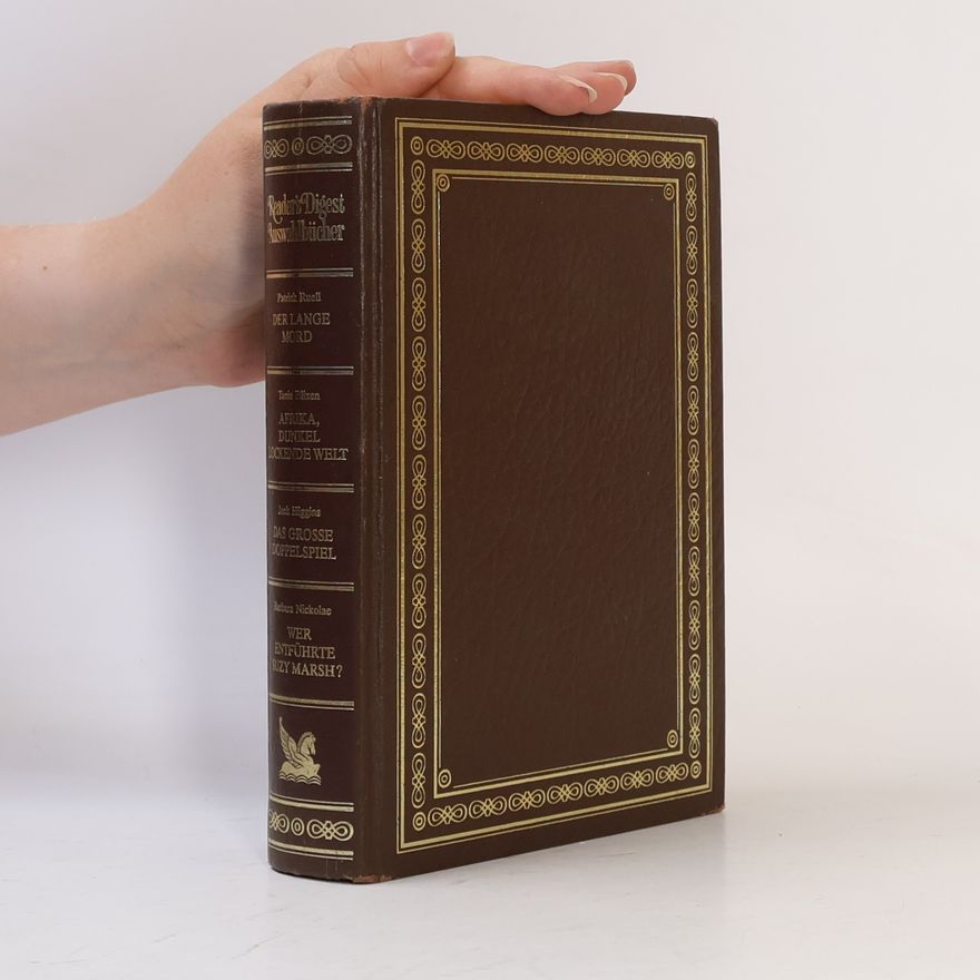 Kolektiv autorů Reader's Digest Auswahlbücher. Der lange Mord. Afrika, dunkel Lockende Welt. Das Grosse Doppelspiel. Wer entführte Suzy Marsch?