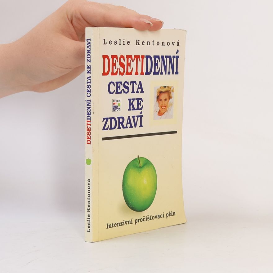 Leslie Kenton Desetidenní cesta ke zdraví: Intenzívní pročišťovací plán