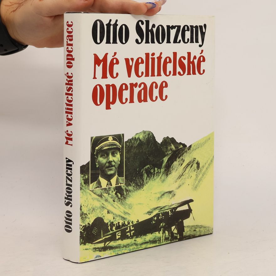 Otto Skorzeny Mé velitelské operace