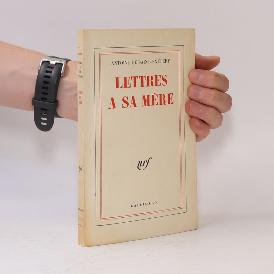 Antoine de Saint-Exupéry Lettres à sa mère