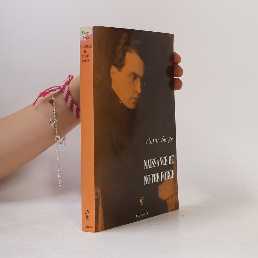 Victor Serge Naissance de notre force