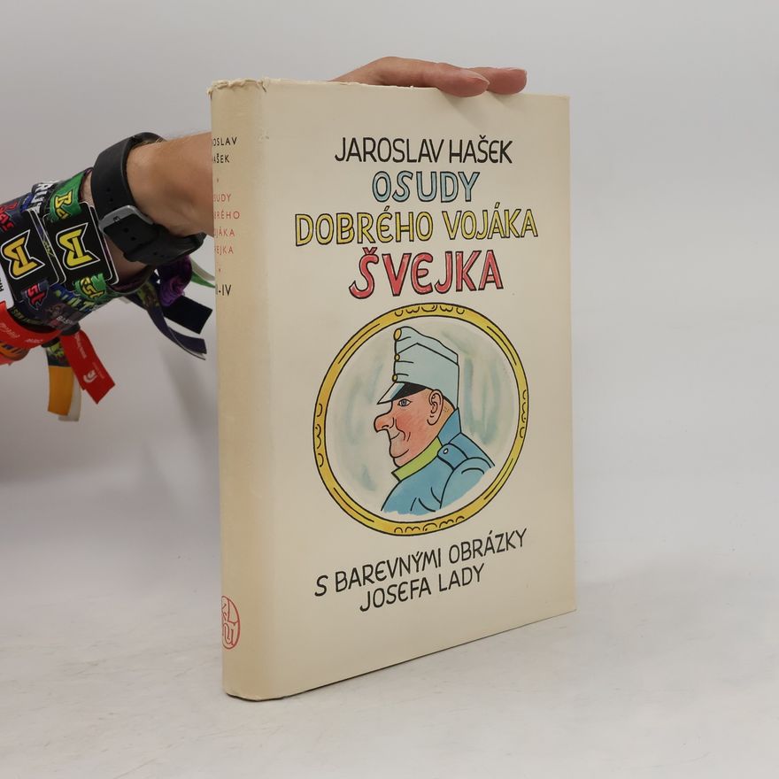 Jaroslav Hašek Osudy dobrého vojáka Švejka za světové války. Díl III. a IV.
