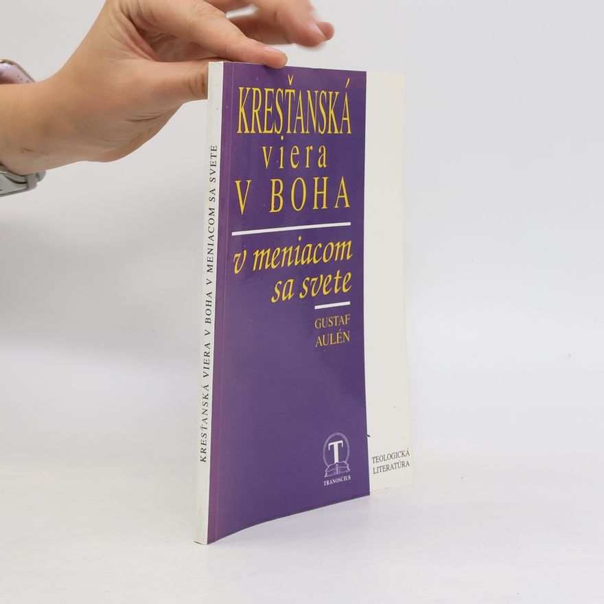 Gustav Aulen Kresťanská viera v Boha v meniacom sa svete