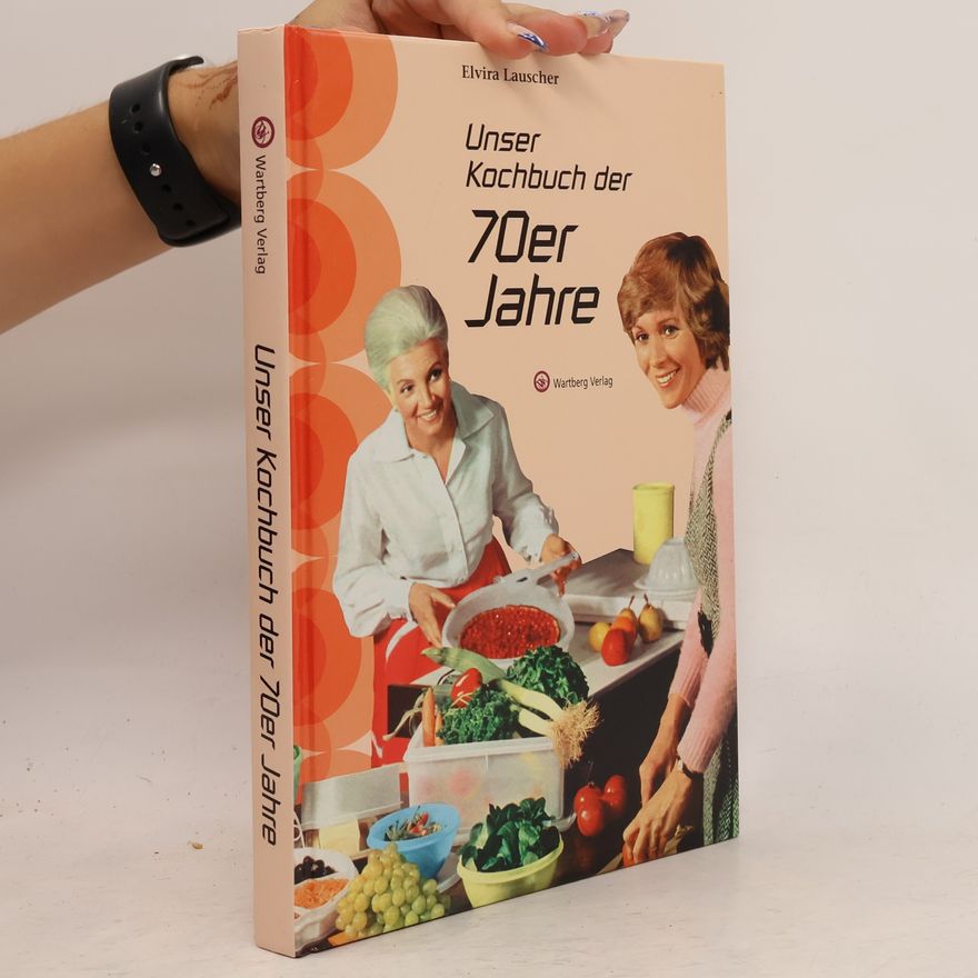 Elvira Lauscher Unser Kochbuch der 70er Jahre