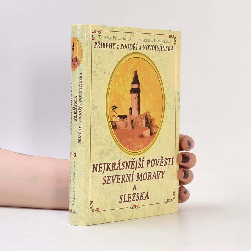 Taťána Polášková Nejkrásnější pověsti Severní Moravy a Slezska (Příběhy z Poodří a Novojičínska)
