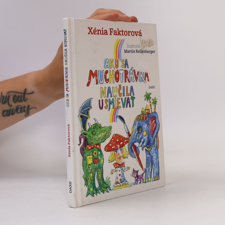 Xénia Faktorová Ako sa muchotrávka naučila usmievať