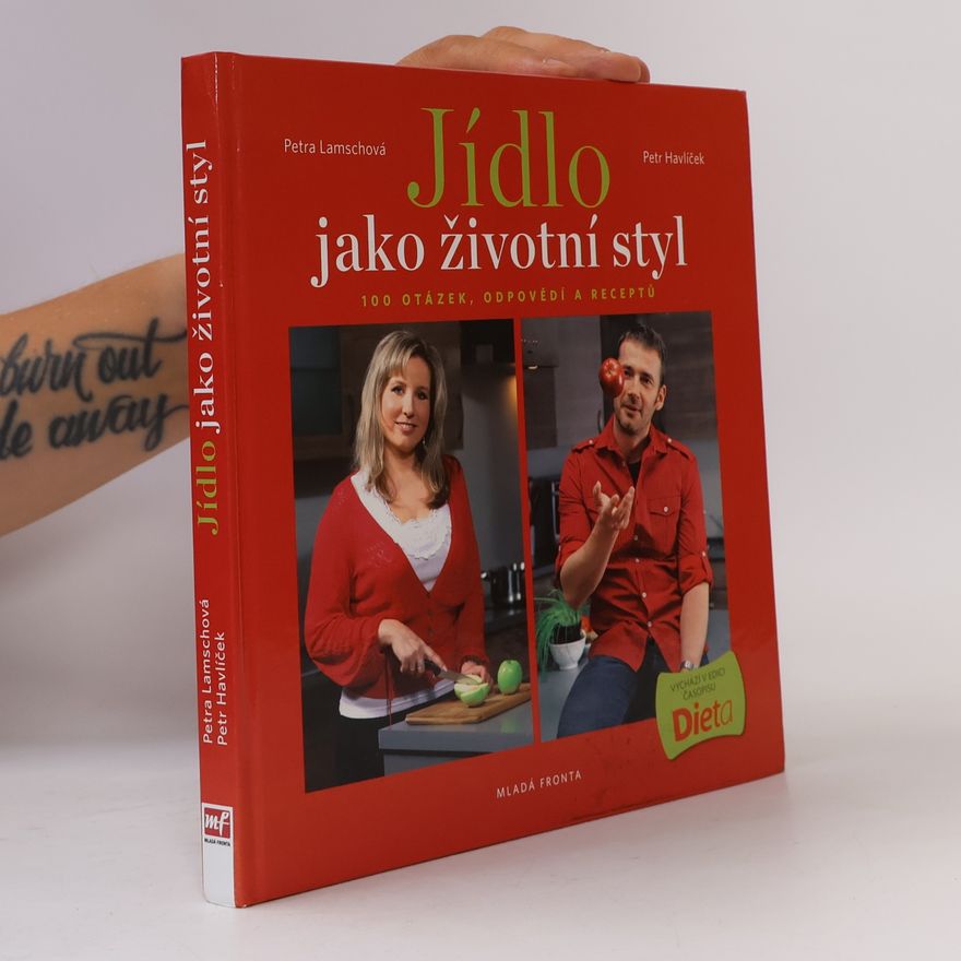 Petr Havlíček Jídlo jako životní styl, aneb 100 otázek, odpovědí a receptů