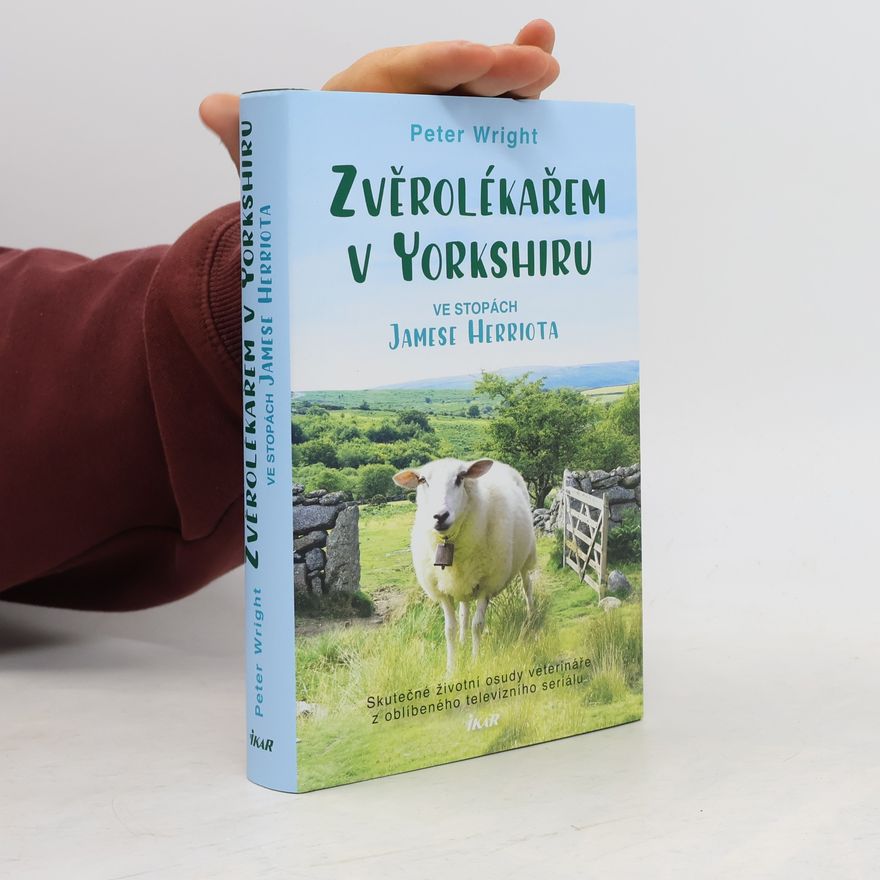 Peter Wright Zvěrolékařem v Yorkshiru – Ve stopách Jamese Herriota