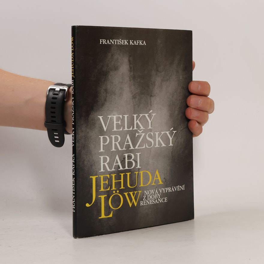 František Kafka Velký pražský rabi Jehuda Löw. Nová vyprávění z doby renesance