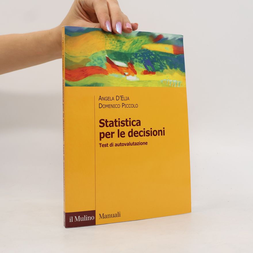 Angela D'Elia Manuali: Statistica per le decisioni. Test di autovalutazione