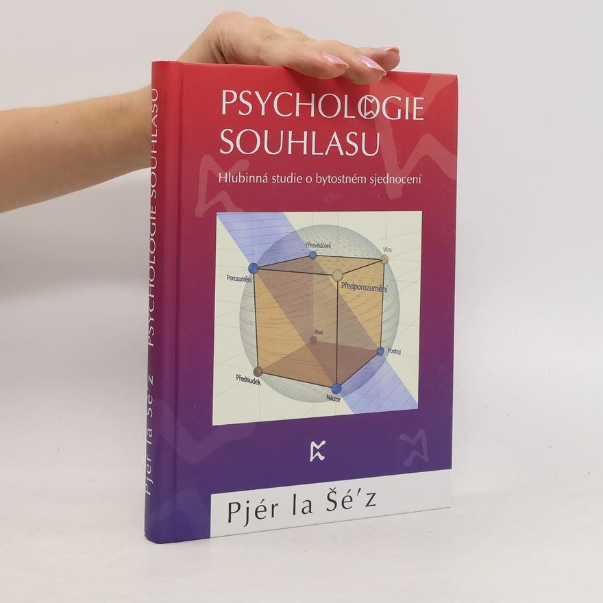 Pjér la Šéz Psychologie souhlasu. Hlubinná studie o bytostném sjednocení
