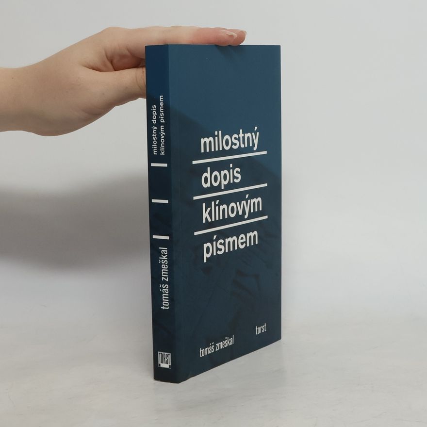 Tomáš Zmeškal Milostný dopis klínovým písmem