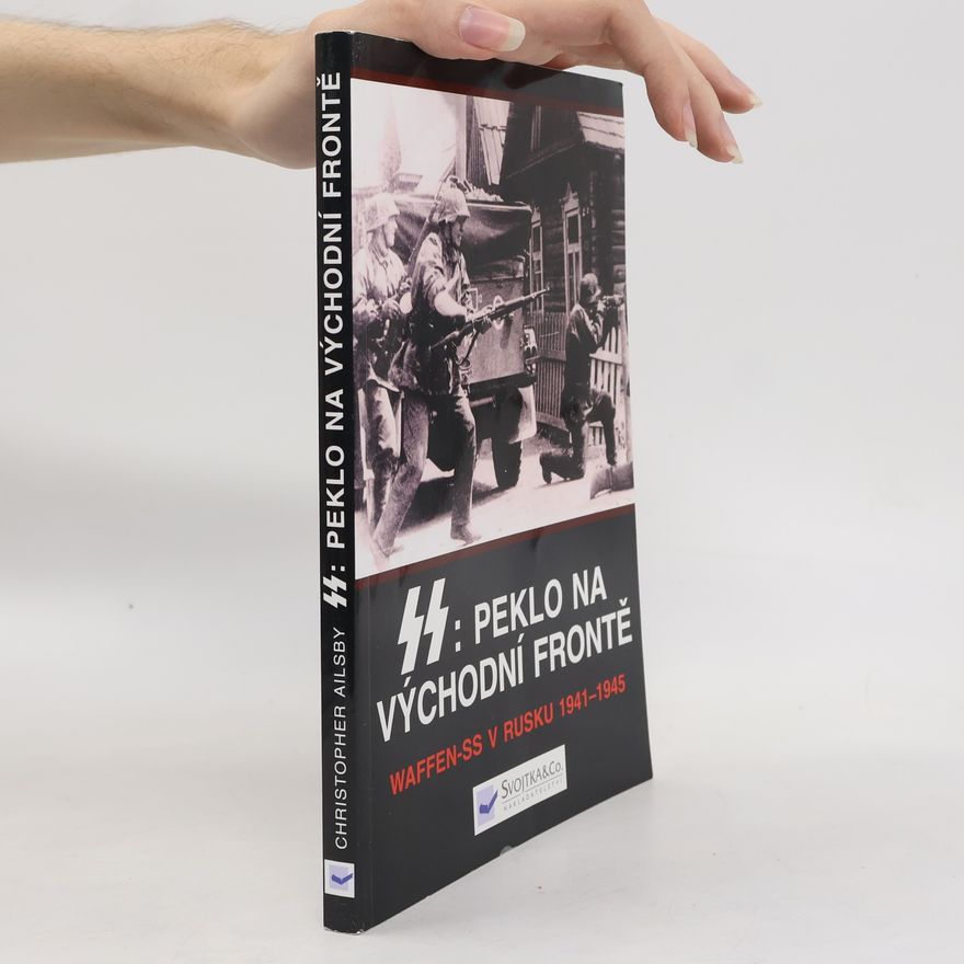 Marta Adlerová SS: peklo na východní frontě : válka Waffen-SS v Rusku 1941-1945