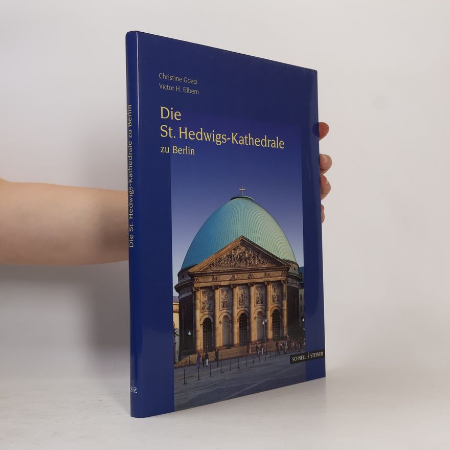 Christine Goetz Die St.-Hedwigs-Kathedrale zu Berlin