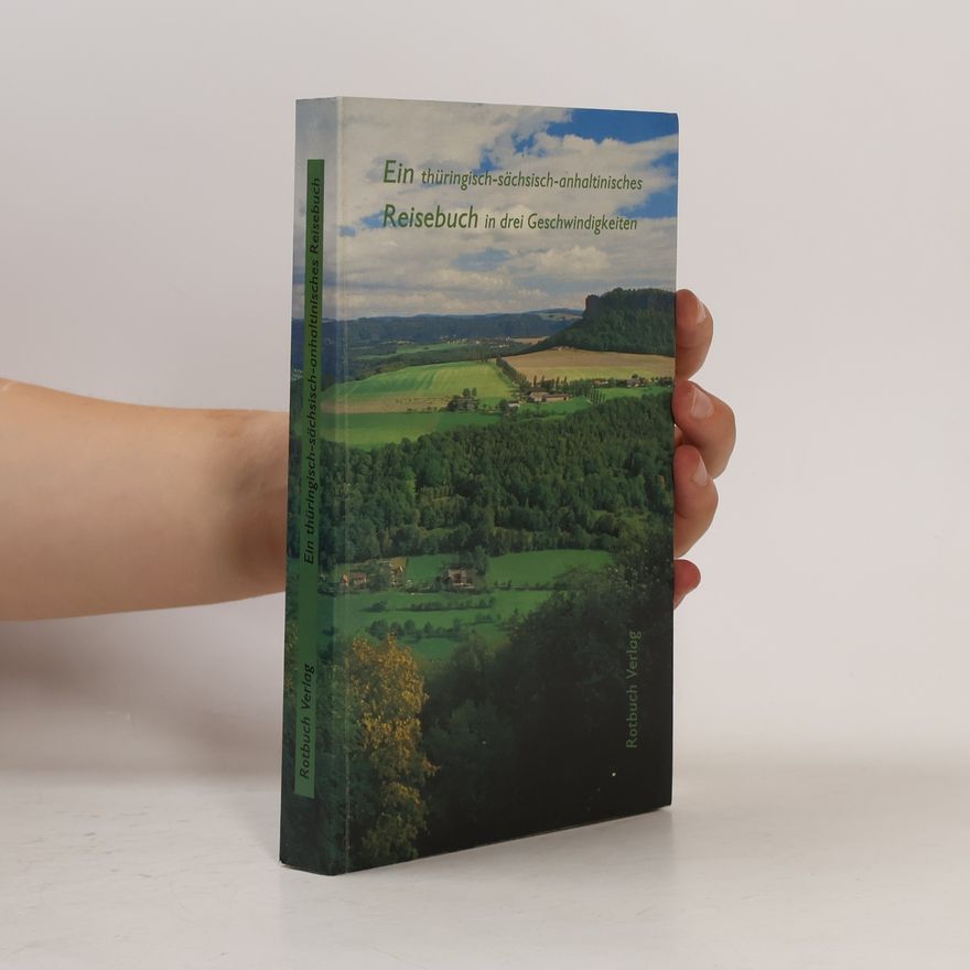 Thomas Wieke Ein thüringisch-sächsisch-anhaltinisches Reisebuch in drei Geschwindigkeiten