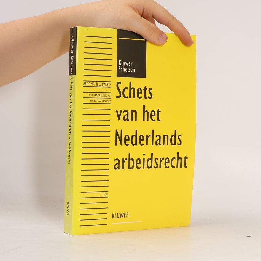 I. P. Asscher-Vonk Kluwer Schetsen: Schets van het Nederlands arbeidsrecht - 12e Druk