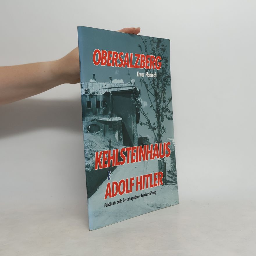 Ernst Hanisch Obersalzberg, Kehlsteinhaus e Adolf Hitler