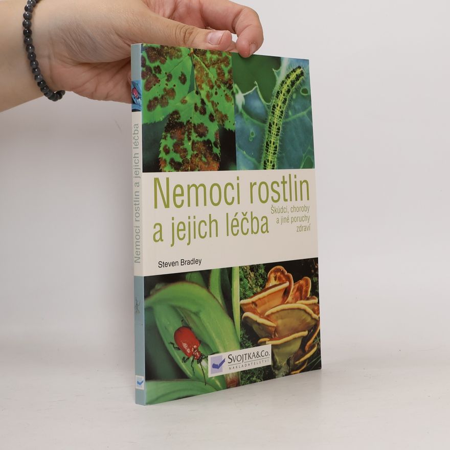 Steve Bradley Nemoci rostlin a jejich léčba