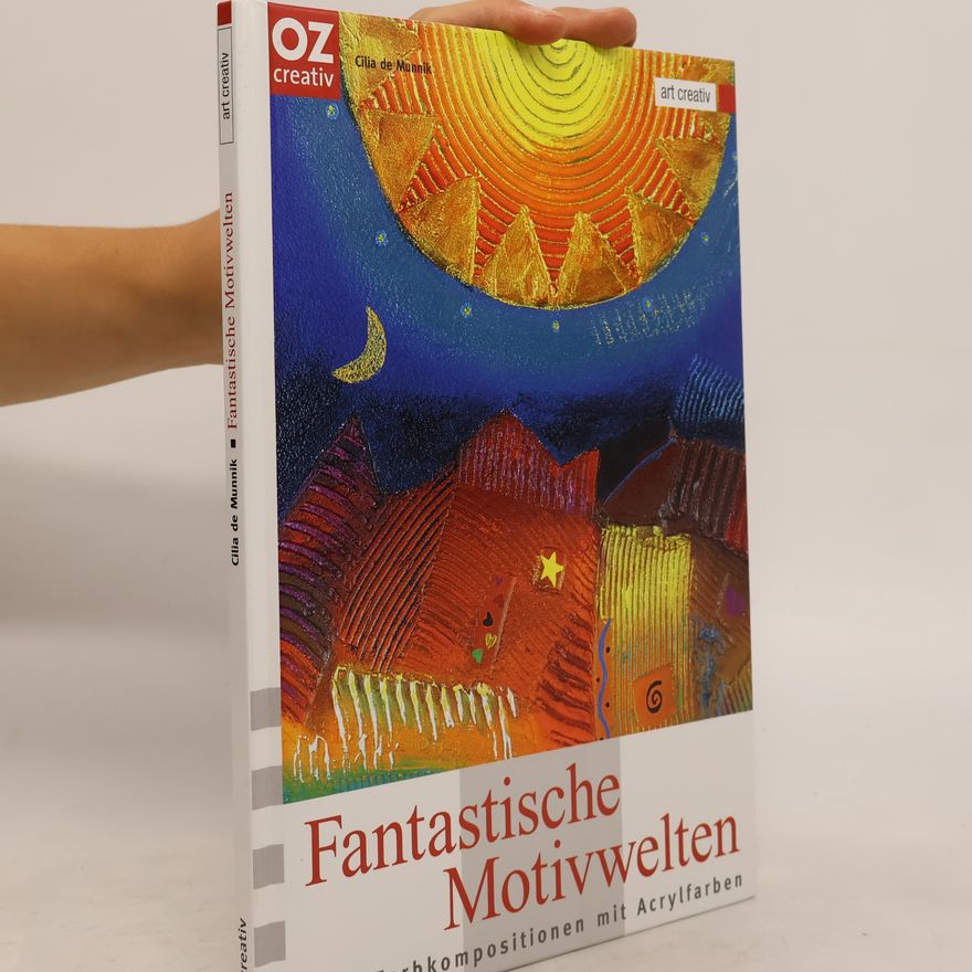 Cilia de Munnik Fantastische Motivwelten und Farbkompositionen mit Acrylfarben