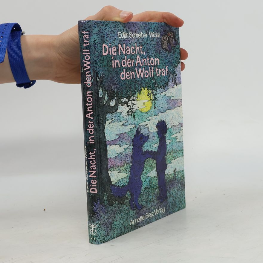 Edith Schreiber-Wicke Die Nacht, in der Anton den Wolf traf