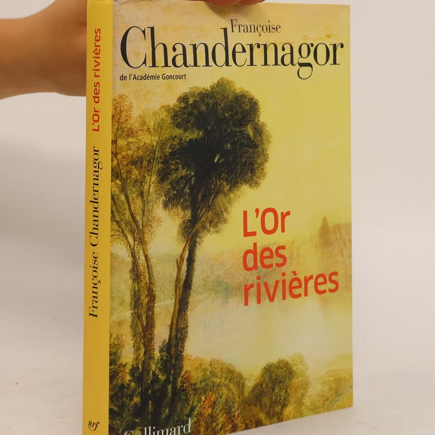 Françoise Chandernagor L'Or des rivières