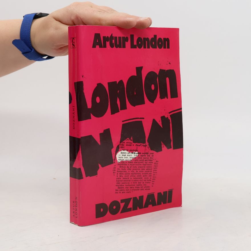 Artur London Doznání : V soukolí pražského procesu