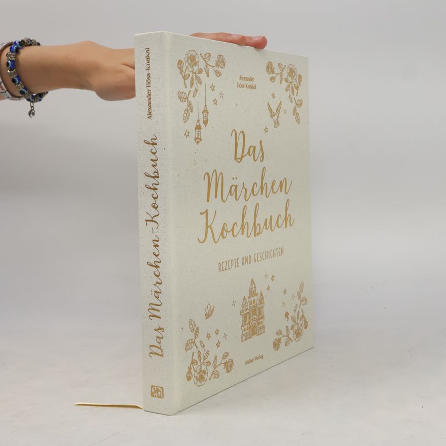 Alexander Höss-Knakal Das Märchen-Kochbuch