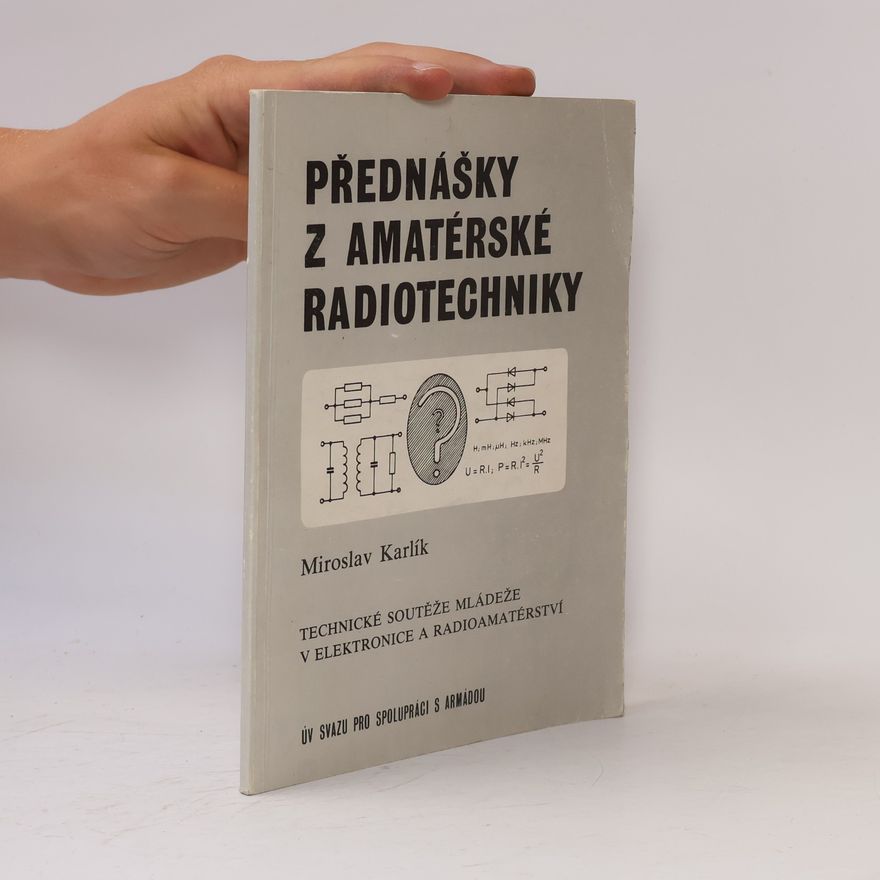 Miroslav Karlík Přednášky z amatérské radiotechniky