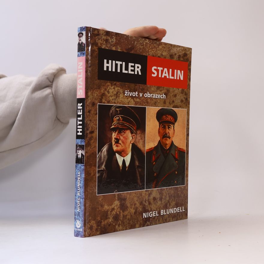 Nigel Blundell Hitler - Stalin : život v obrazech