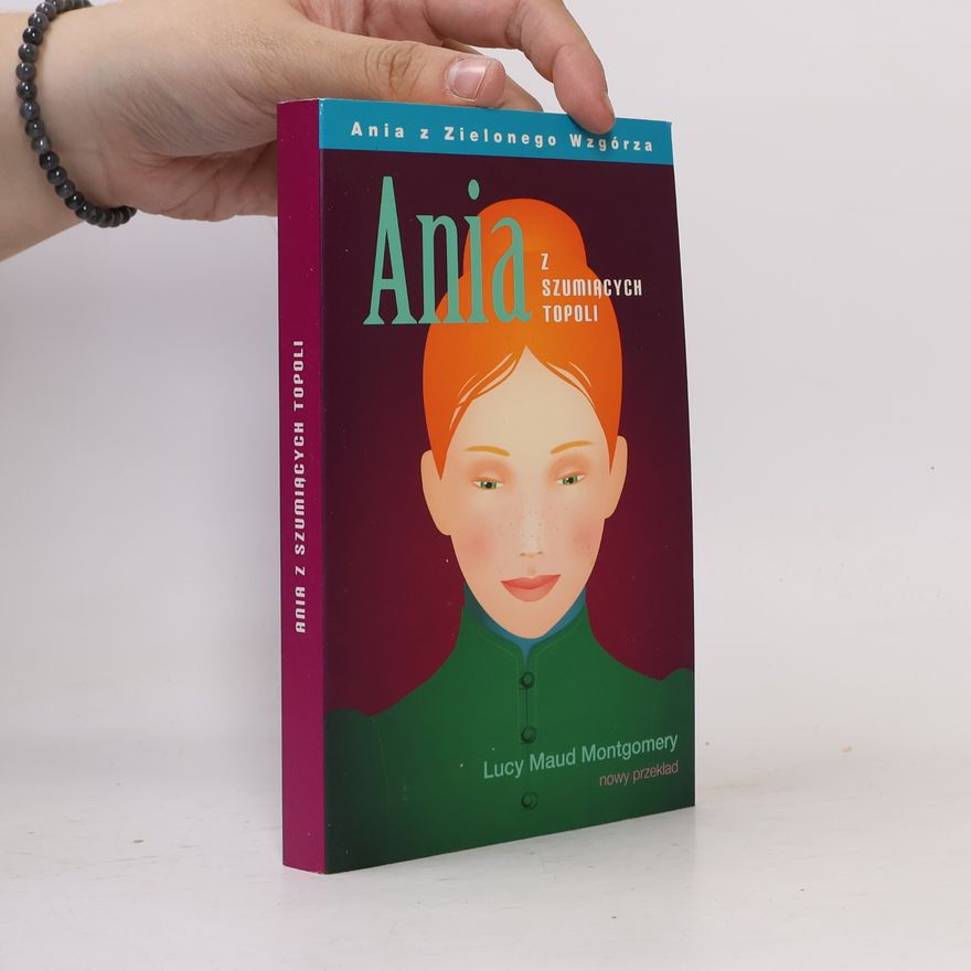 Lucy Maud Montgomery Ania z Zielonego Wzgórza: Ania z Szumiących Topoli