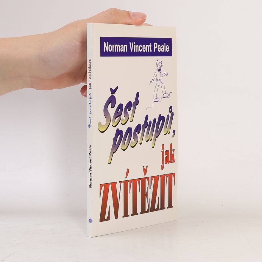Norman Vincent Peale Šest postupů jak zvítězit