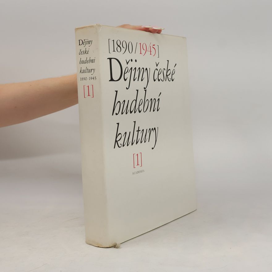 Autorenkollektiv Dějiny české hudební kultury 1. 1890-1945