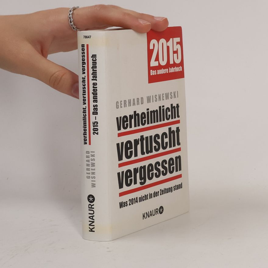 Gerhard Wisnewski 2015 Das andere Jahrbuch. Verheimlicht, vertuscht, vergessen. Was 2014 nicht in der Zeitung stand