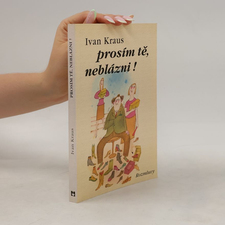 Ivan Kraus Prosím tě, neblázni!