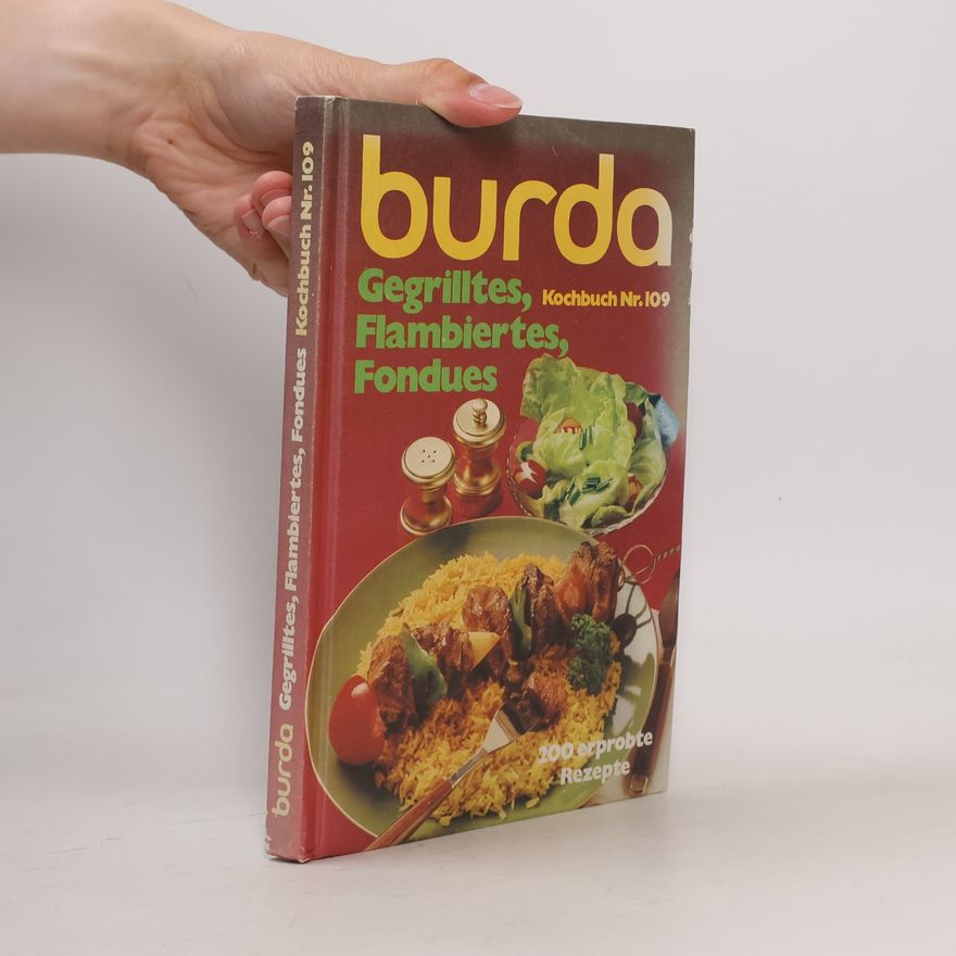 Autorenkollektiv Burda. Gegrilltes, Flambiertes, Fondues. Kochbuch Nr. 109